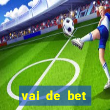 vai de bet esportes da sorte